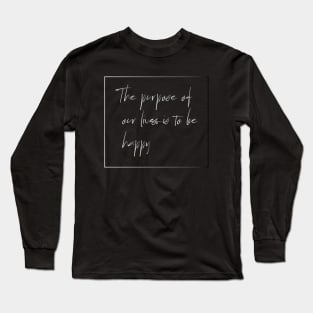 The Purpose of life Long Sleeve T-Shirt